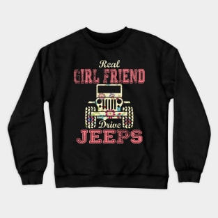 Real Girl Friend Drive Jeeps Cute Flower Jeep Floral Jeeps Women/Kid Jeep Lover Jeep Girl Crewneck Sweatshirt